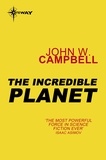 John W. CAMPBELL - The Incredible Planet - Aarn Munro Book 2.