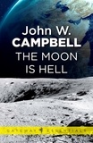 John W. CAMPBELL - The Moon is Hell.