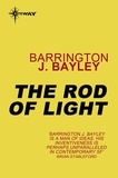 Barrington J. Bayley - The Rod of Light - The Soul of the Robot Book 2.