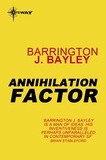 Barrington J. Bayley - Annihilation Factor.