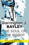 Barrington J. Bayley - The Soul of the Robot - The Soul of the Robot Book 1.