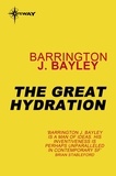 Barrington J. Bayley - The Great Hydration.