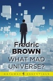 Fredric Brown - What Mad Universe.