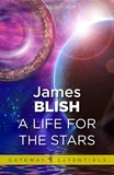 James Blish - A Life For The Stars - Cities in Flight Book 2.