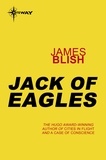 James Blish - Jack of Eagles.