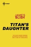 James Blish - Titan's Daughter.