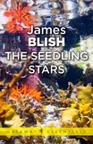 James Blish - The Seedling Stars.