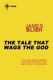 James Blish - The Tale That Wags The God.