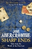 Joe Abercrombie - Sharp Ends - Tales from the World of The First Law.