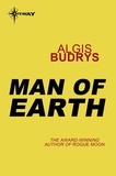 Algis Budrys - Man of Earth.