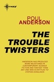 Poul Anderson - The Trouble Twisters - Polesotechnic League Book 3.