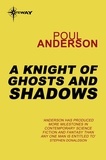 Poul Anderson - A Knight of Ghosts and Shadows - A Flandry Book.