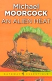 Michael Moorcock - An Alien Heat.