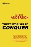 Poul Anderson - Three Worlds to Conquer.