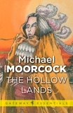 Michael Moorcock - The Hollow Lands.