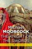 Michael Moorcock - The Knight of the Swords.