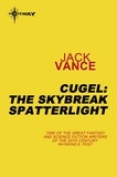 Jack Vance - Cugel: The Skybreak Spatterlight - The Skybreak Spatterlight.