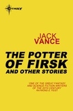 Jack Vance - The Potters of Firsk and Other Stories.