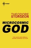 Theodore Sturgeon - Microcosmic God.