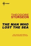 Theodore Sturgeon - The Man Who Lost the Sea.