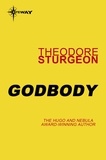 Theodore Sturgeon - Godbody.