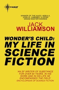 Jack Williamson - Wonder's Child: My Life in Science Fiction.