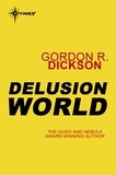Gordon R Dickson - Delusion World.