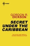 Gordon R Dickson - Secret Under the Caribbean - Under the Sea book 3.