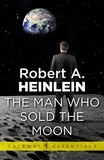 Robert a. Heinlein - The Man Who Sold the Moon.