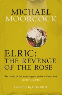 Michael Moorcock - Elric: The Revenge of the Rose.