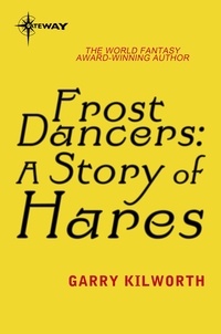 Garry Kilworth - Frost Dancers: A Story of Hares.