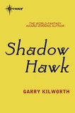 Garry Kilworth - Shadow Hawk.