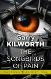 Garry Kilworth - The Songbirds of Pain.