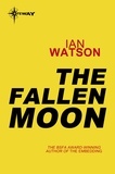 Ian Watson - The Fallen Moon - Mana Book 2.