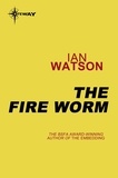 Ian Watson - The Fire Worm.