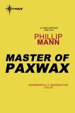 Phillip Mann - Master of Paxwax - Part One of the Story of the Gardener.