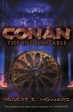 Robert E Howard - Conan the Indomitable.