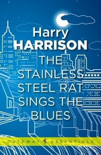 Harry Harrison - The Stainless Steel Rat Sings the Blues - The Stainless Steel Rat Book 8.