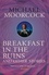 Michael Moorcock - Breakfast in the Ruins and Other Stories - The Best Short Fiction Of Michael Moorcock Volume 3.