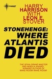 Harry Harrison et Leon E Stover - Stonehenge: Where Atlantis Died.