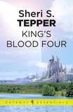 Sheri S. Tepper - King's Blood Four.