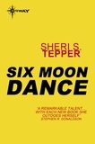 Sheri S. Tepper - Six Moon Dance.