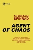 Norman Spinrad - Agent of Chaos.