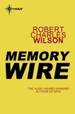 Robert Charles Wilson - Memory Wire.