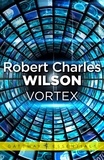 Robert Charles Wilson - Vortex.