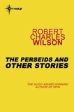 Robert Charles Wilson - The Perseids and Other Stories.