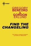 Gregory Benford et Gordon Eklund - Find the Changeling.