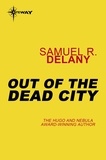 Samuel R. Delany - Out of the Dead City.