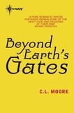 C.L. Moore - Beyond Earth's Gates.