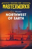 C.L. Moore - Northwest of Earth.
